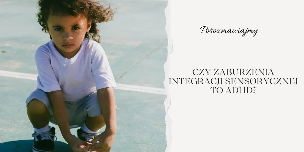 Diagnoza SI: Kiedy dziecięca wrażliwość to problem? Przewodnik dla rodziców